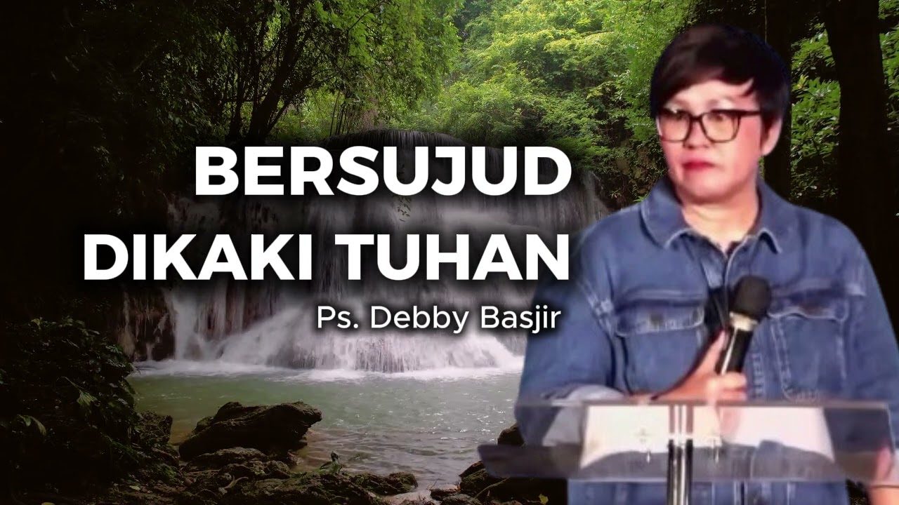 BERSUJUD DIKAKI TUHAN - PS DEBBY BASJIR