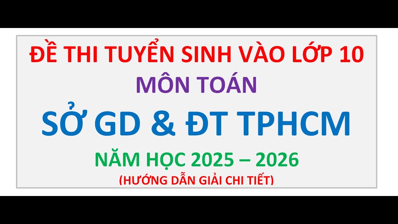 Đề Thi Chính Thức Tuyển Sinh Vào Lớp 10 Môn Toán TPHCM Năm 2025-2026