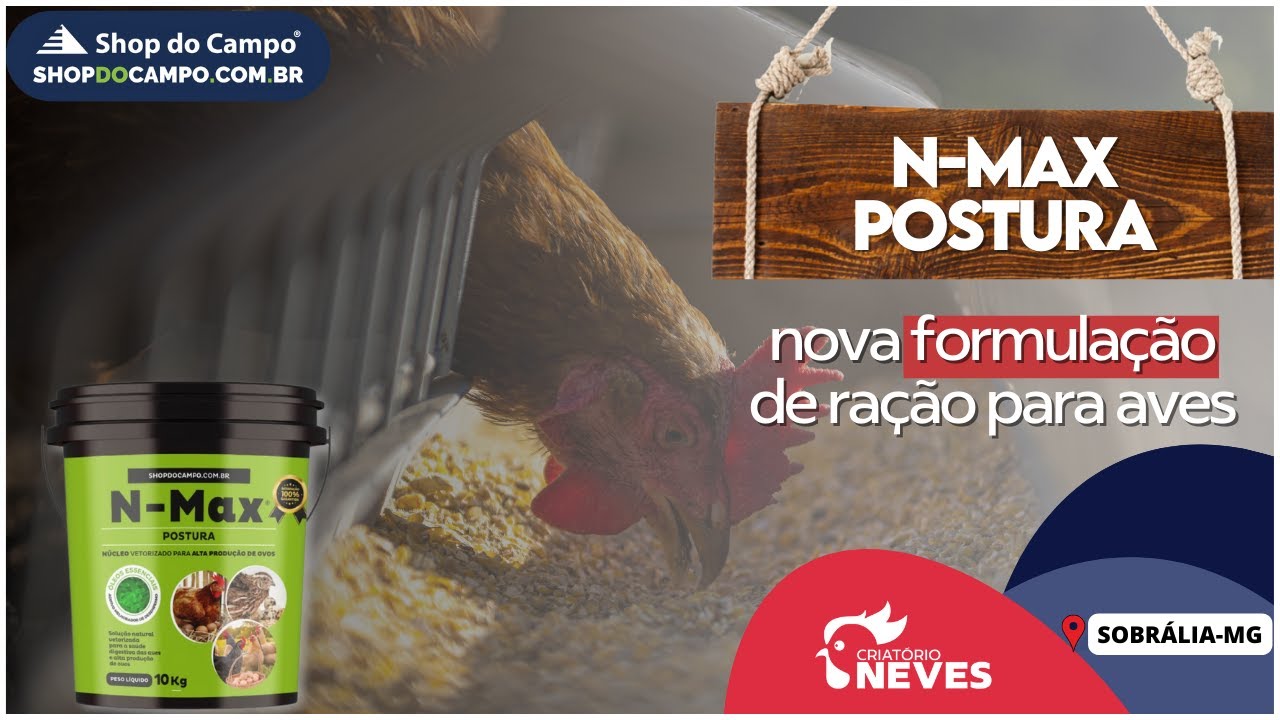 LANÇAMENTO: nova formulação de ração para aves com o novo N-MAX.