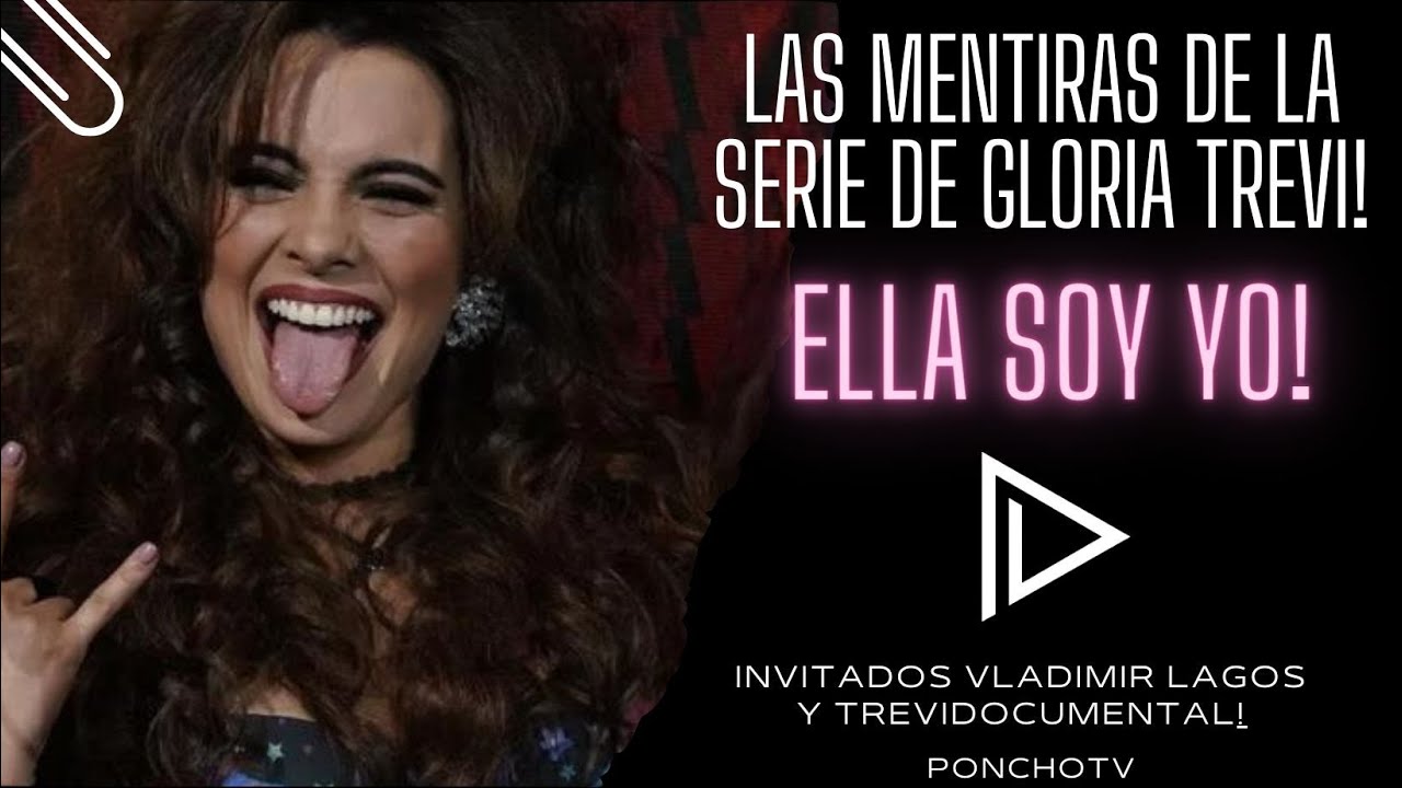 Serie Gloria Trevi Las mentiras de la ELLA SOY YO!Trevidocumentales,Vladimir Lagos! #gloriatrevi