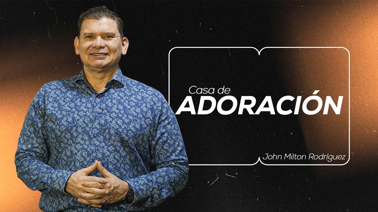 Casa de adoración - John Milton Rodríguez  - Misión Paz