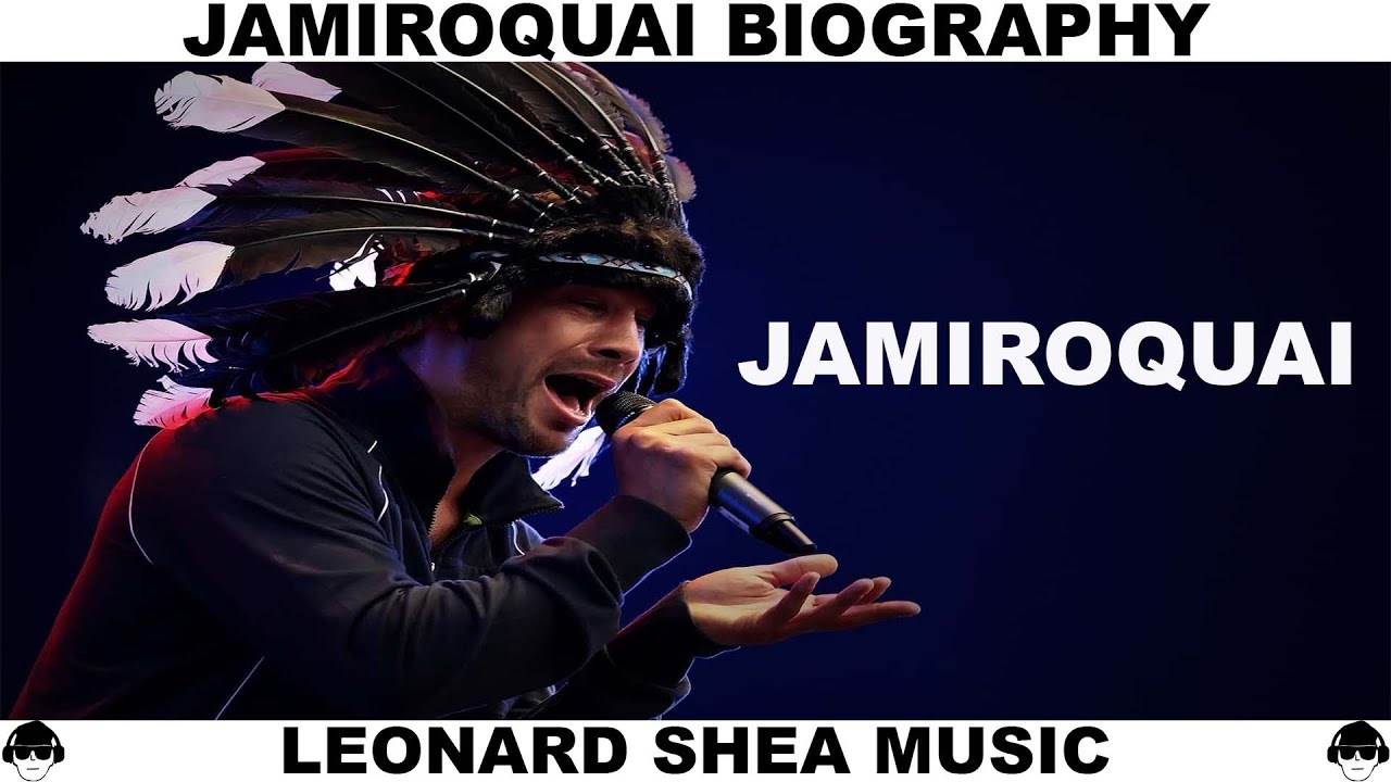 JAMIROQUAI BIOGRAPHY - BRITISH FUNK AND ACID JAZZ BAND - LEONARD SHEA MUSIC