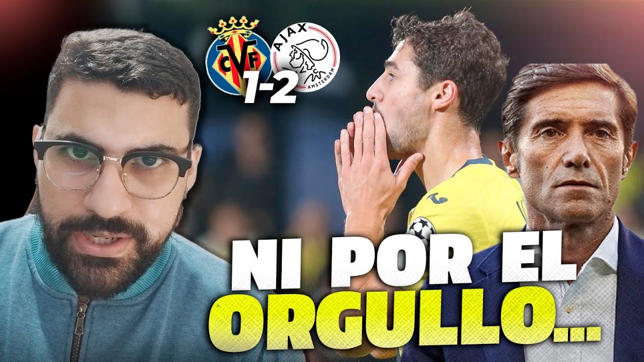 🧐 UNA DERROTA QUE OBLIGA A LA CRÍTICA | Mi OPINIÓN del VILLARREAL 1-2 AJAX #championsleague