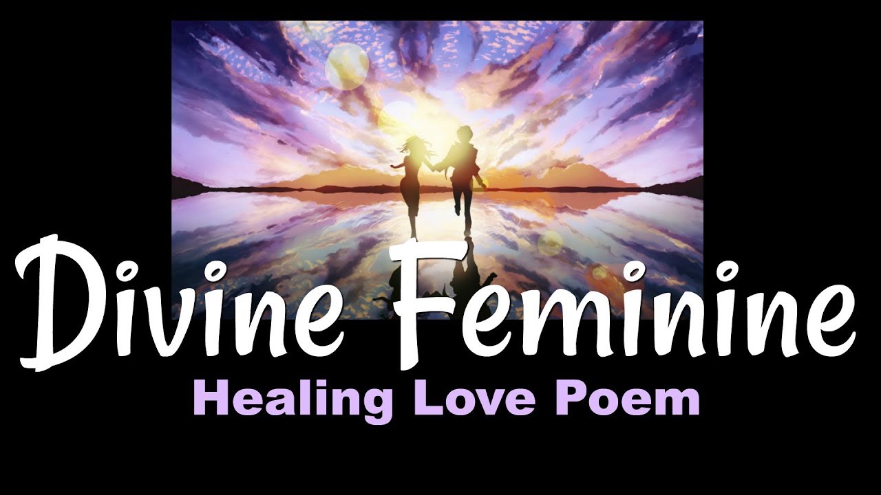 Healing Love Poem - For the Divine Feminine