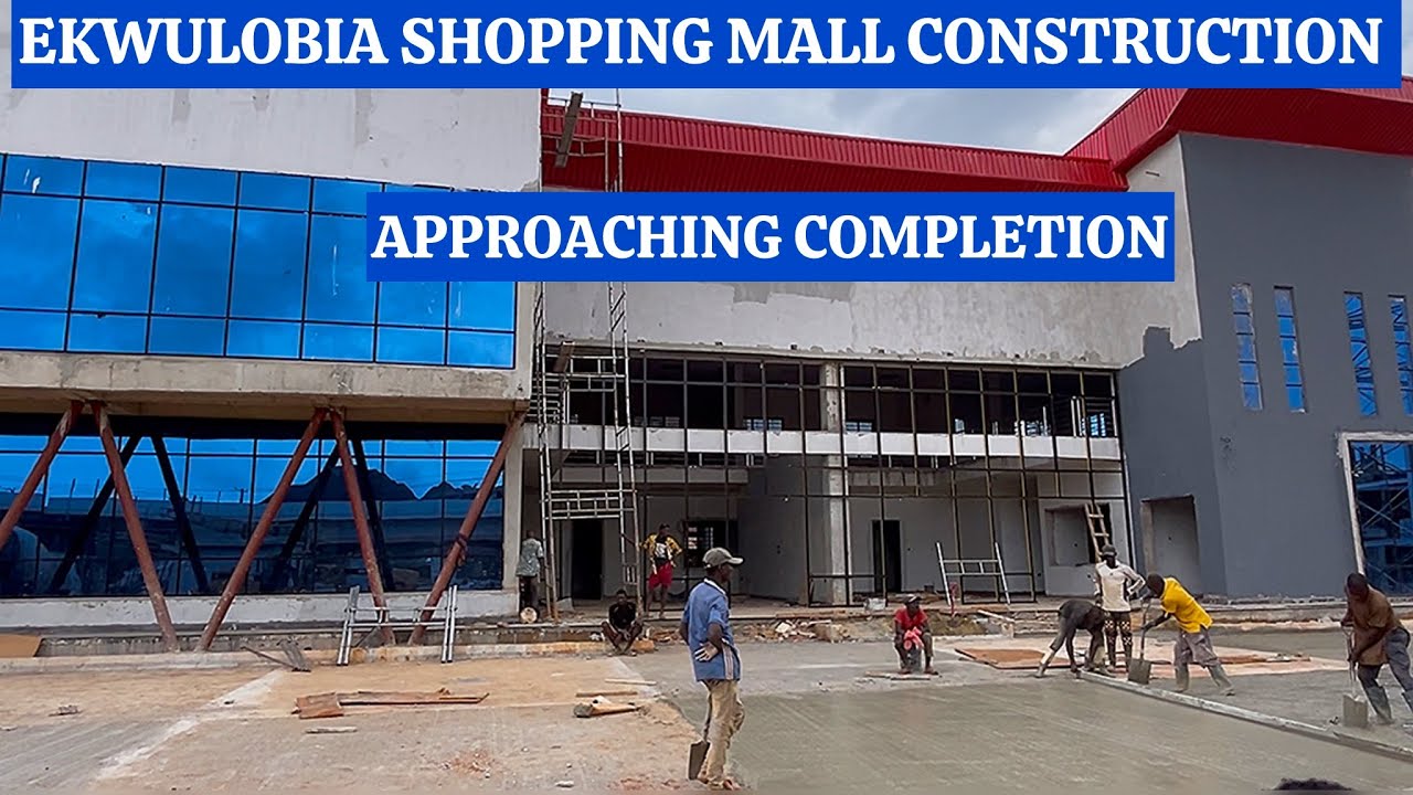SHOPPING MALL CONSTRUCTION PROGRESS IN EKWULOBIA BY GOVERNOR SOLUDO TRANSFORMATION AGENDA IN ANAMBRA