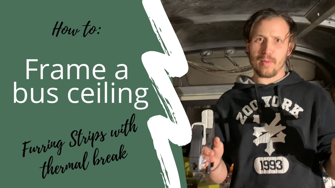 How to Frame Bus Ceiling (FURRING STRIPS)- School Bus Conversion - SKOOLIE Video