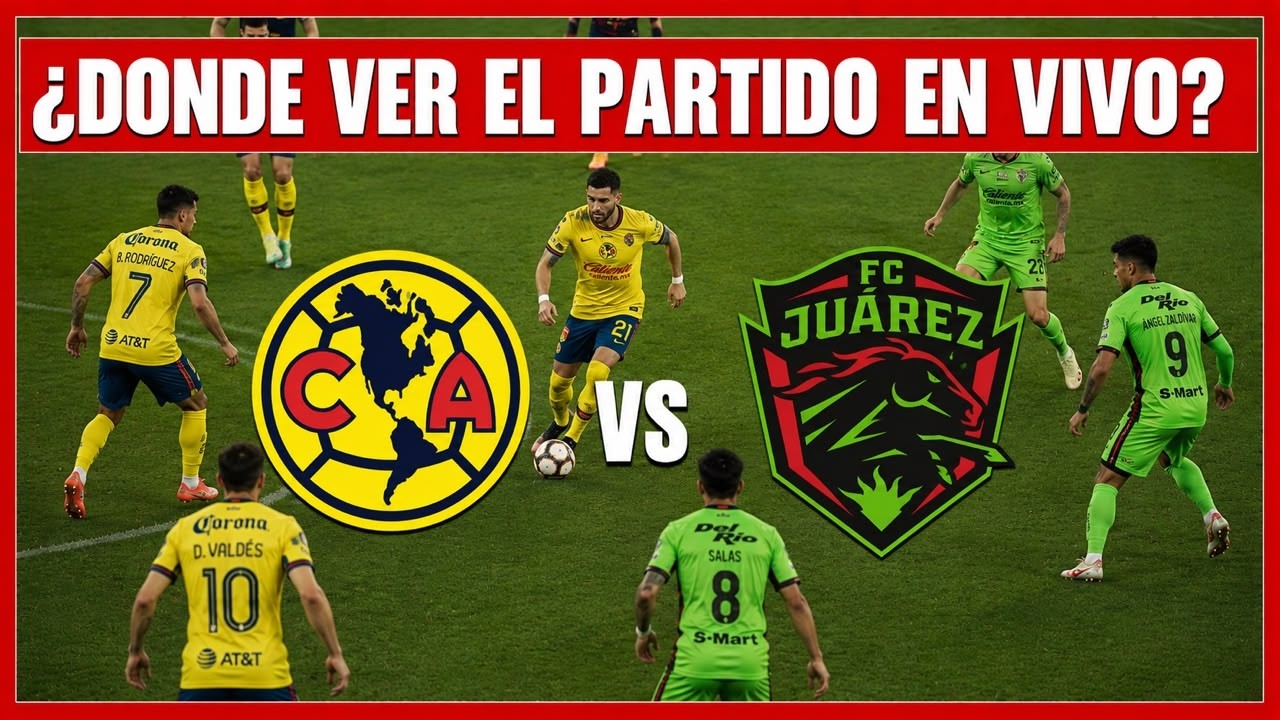 🔴 JU&Aacute;REZ VS AMERICA EN VIVO ⚽ PREDICCI&Oacute;N, DONDE VER Y COMO VER LIGA MX APERTURA 2026