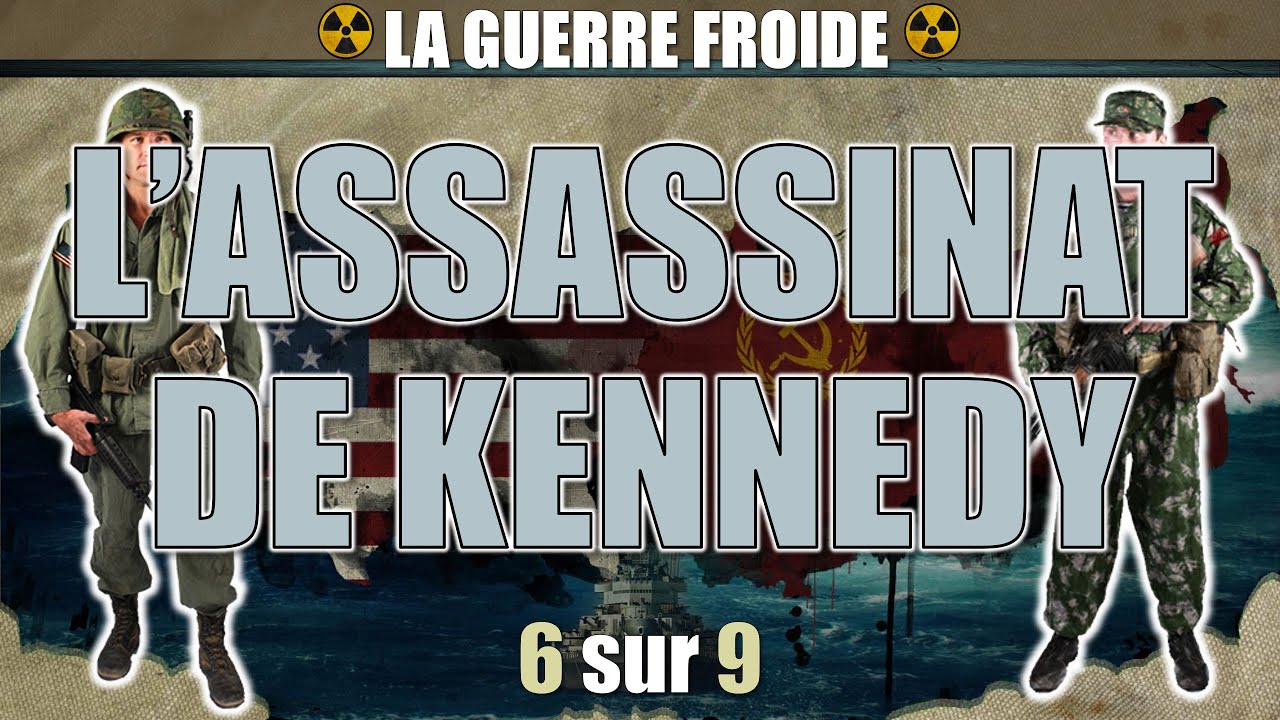 La guerre froide - 6 L'assassinat de Kennedy