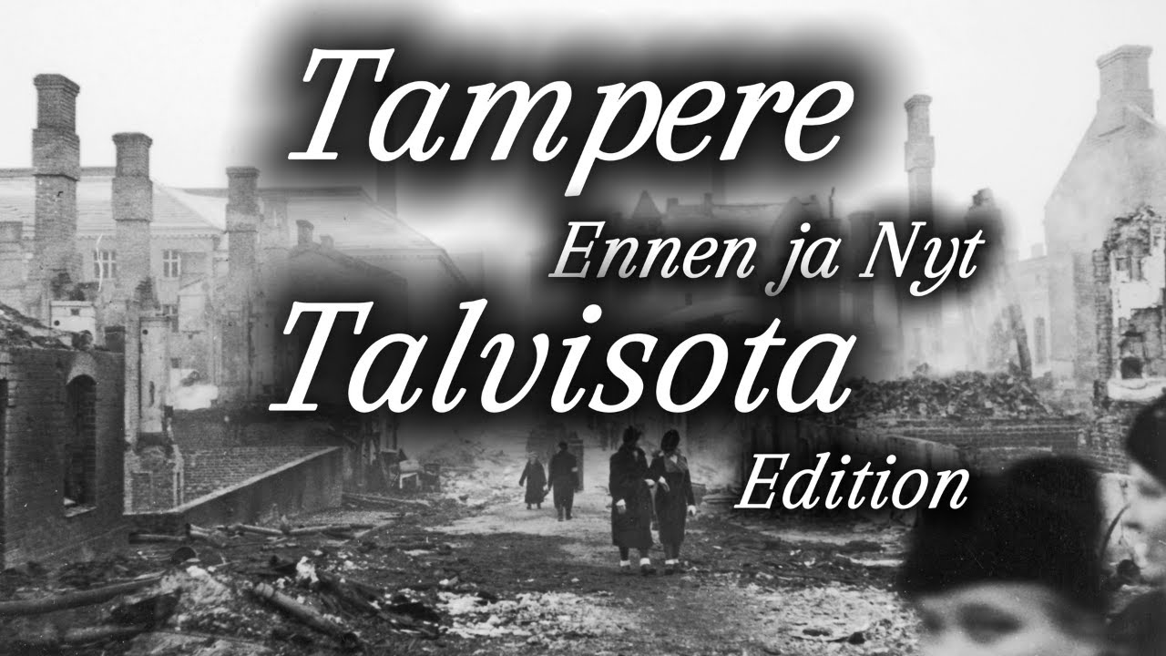 Tampere Ennen ja Nyt | Talvisota Edition