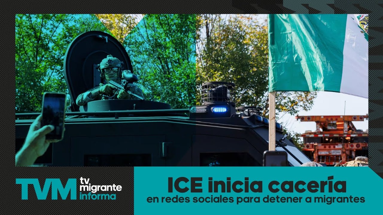 #TvMigranteInforma: ICE inicia cacería en redes sociales para detener a migrantes