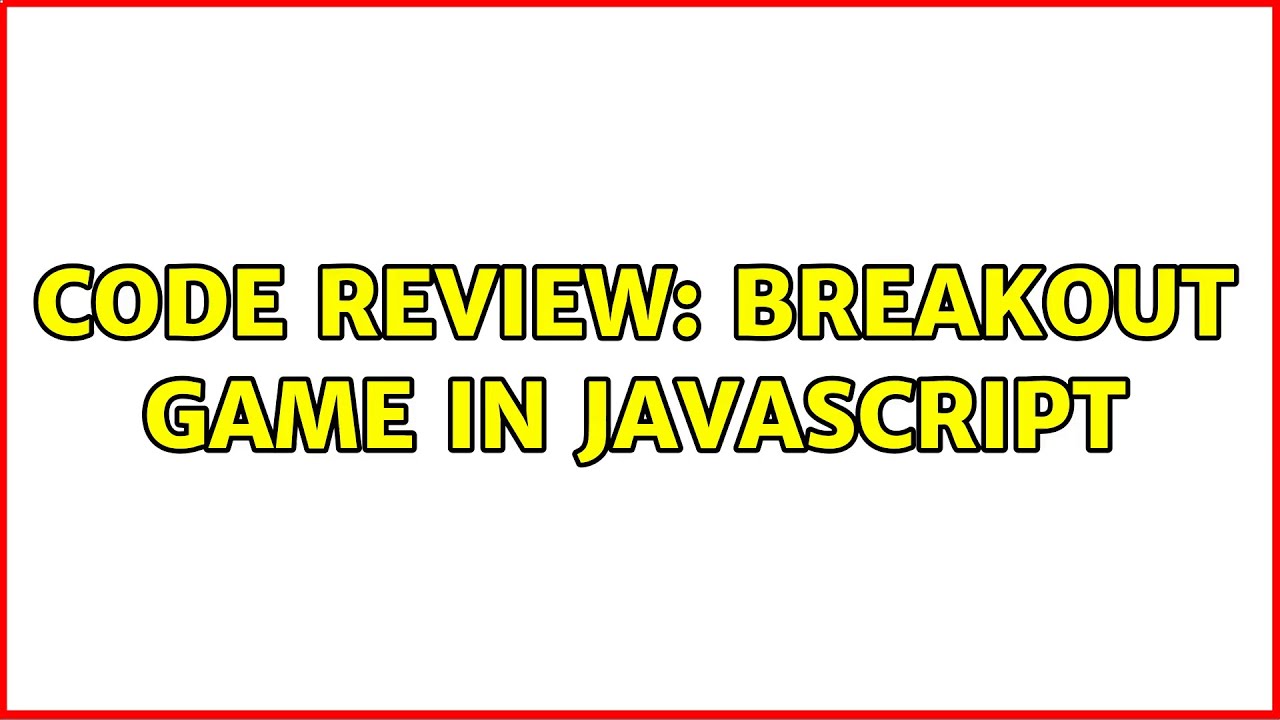 Code Review: Breakout game in JavaScript
