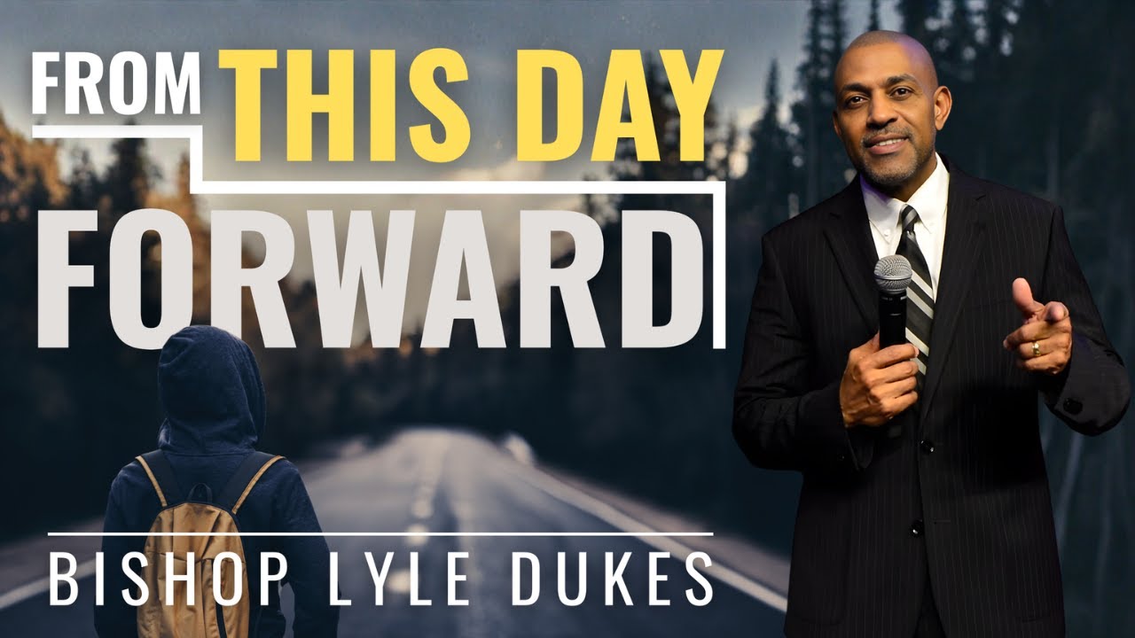From This Day Forward | Bishop Lyle Dukes | Sunday Worship