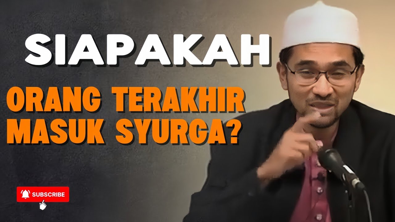 Siapakah Orang Terakhir Keluar Dari Neraka Dan Terakhir Masuk Syurga?