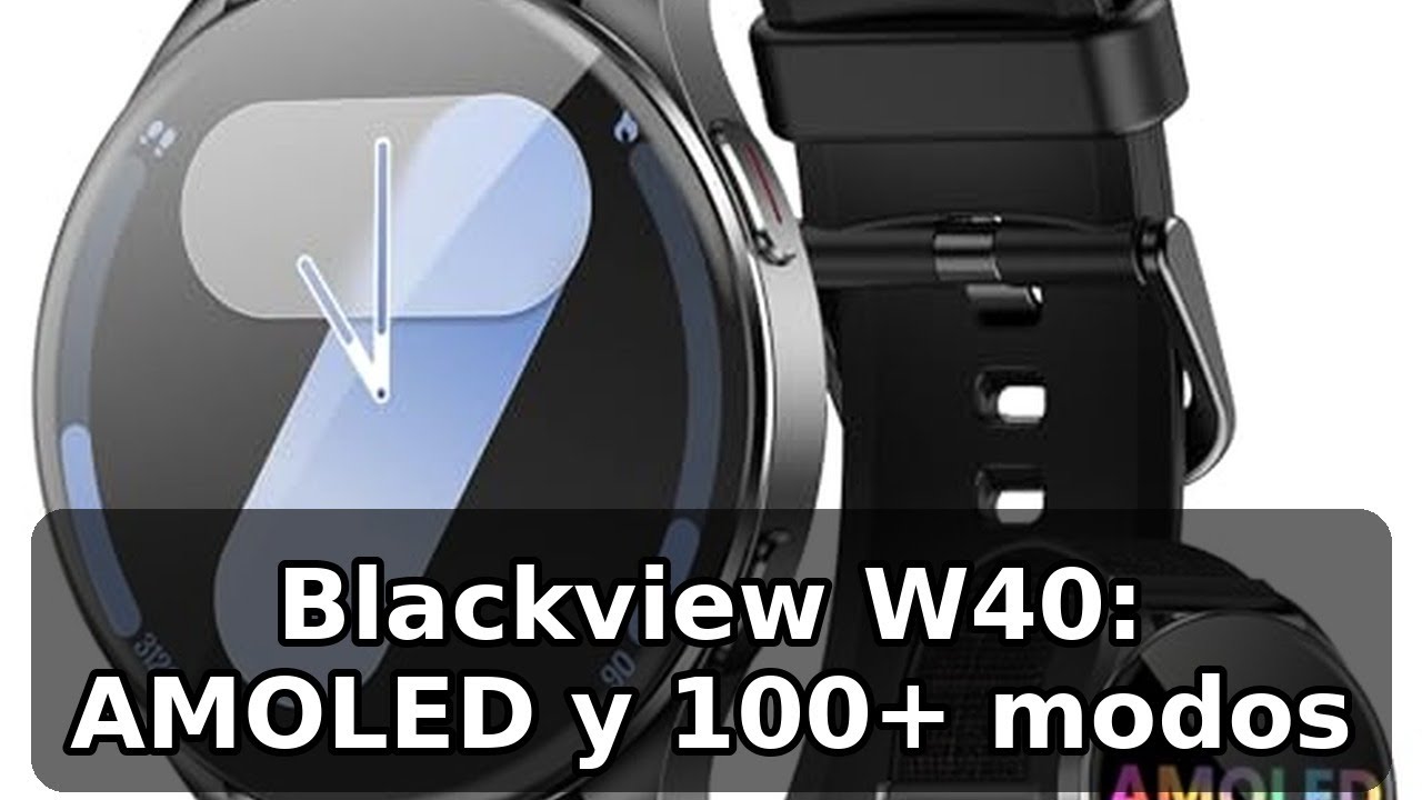 Review honesta del Blackview W40: AMOLED 1.43 pulgadas y 100+ modos