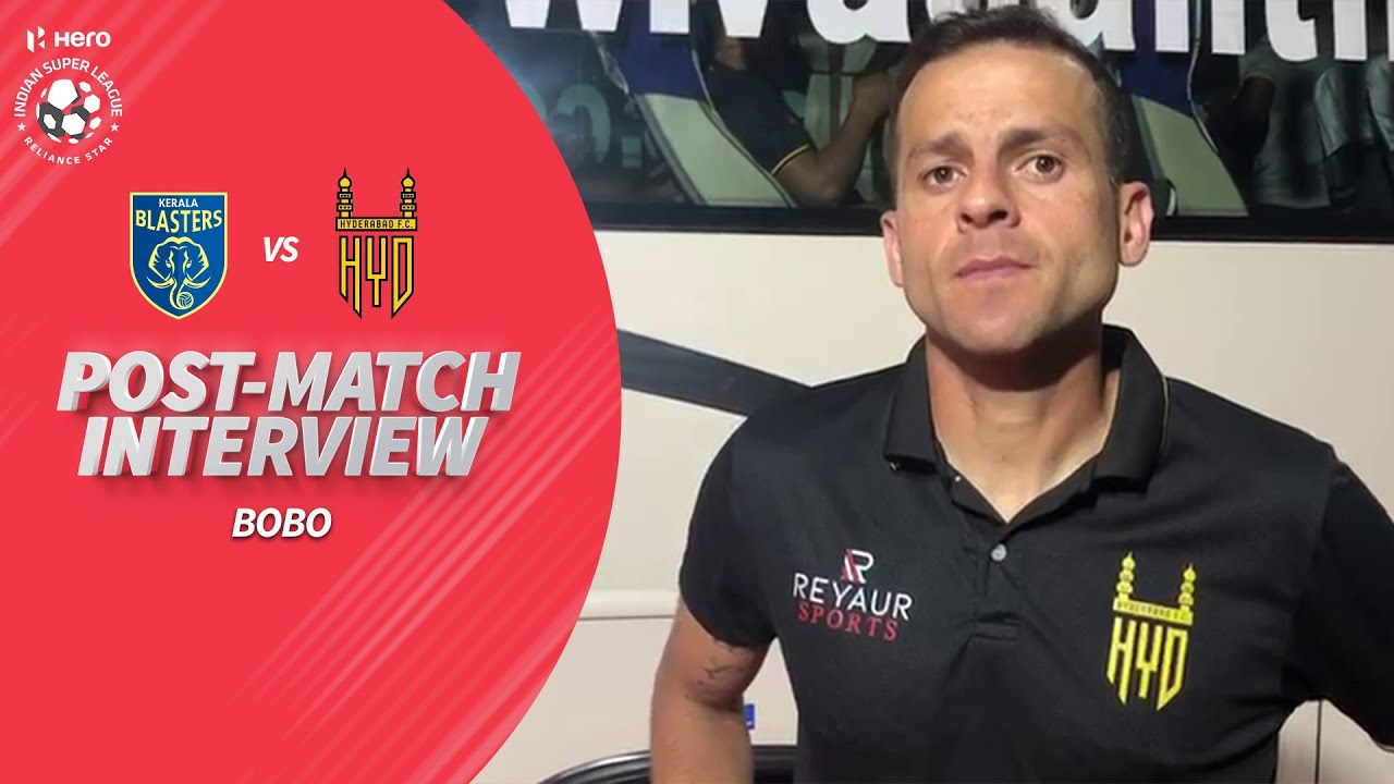 Hyderabad FC's Bobo Review Clash Against Kerala Blasters FC | Hero ISL 2019-20