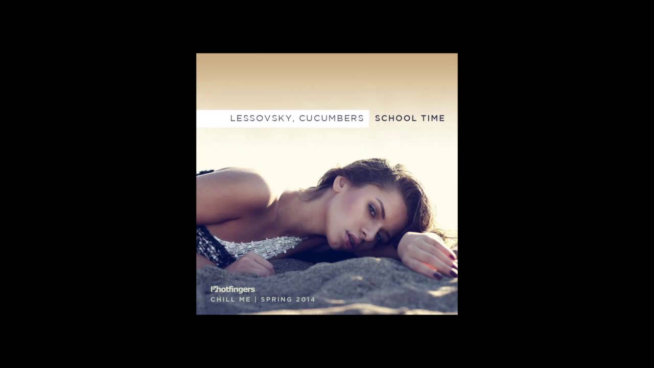 Lessovsky & Cucumbers - School Time (Original Mix)