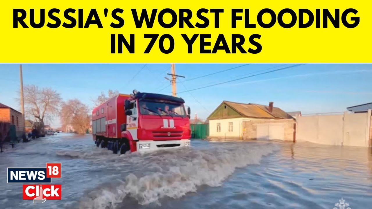 Russia, Kazakhstan Evacuate Over 100000 People Amid Worst Flooding In Decades | N18V | News18