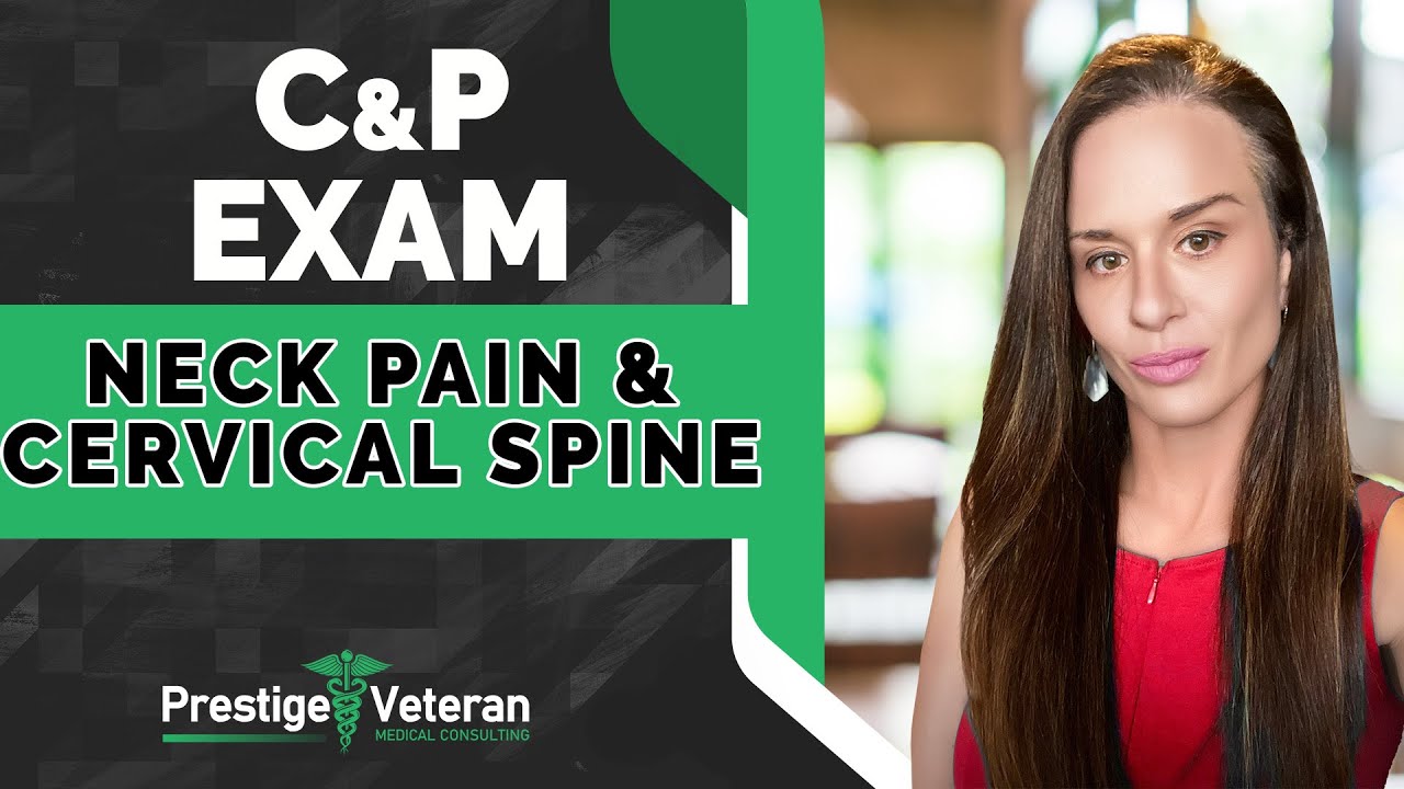 What to Expect in a Neck Pain & Cervical Spine Conditions C&P Exam | VA Disability