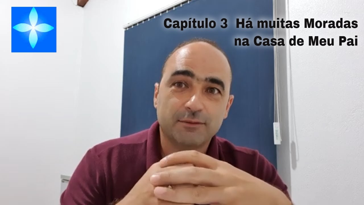 Capítulo 3. Há muitas Moradas na Casa de Meu Pai.
