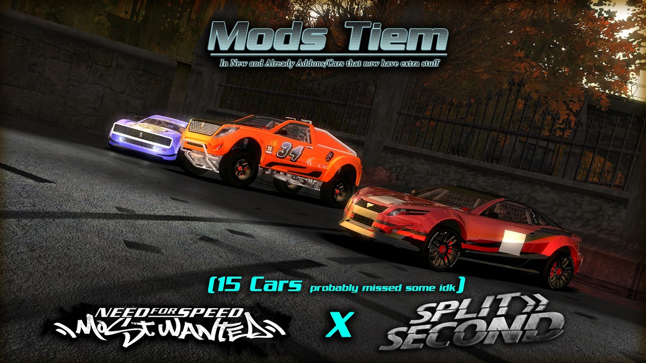 Mods Tiem - Most Wanted X Split Second (Just a Bit, 15 Cars)