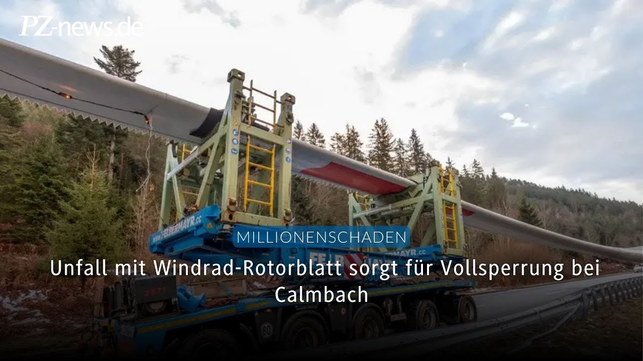 Unfall mit Windrad-Rotorblatt sorgt für Vollsperrung bei Calmbach