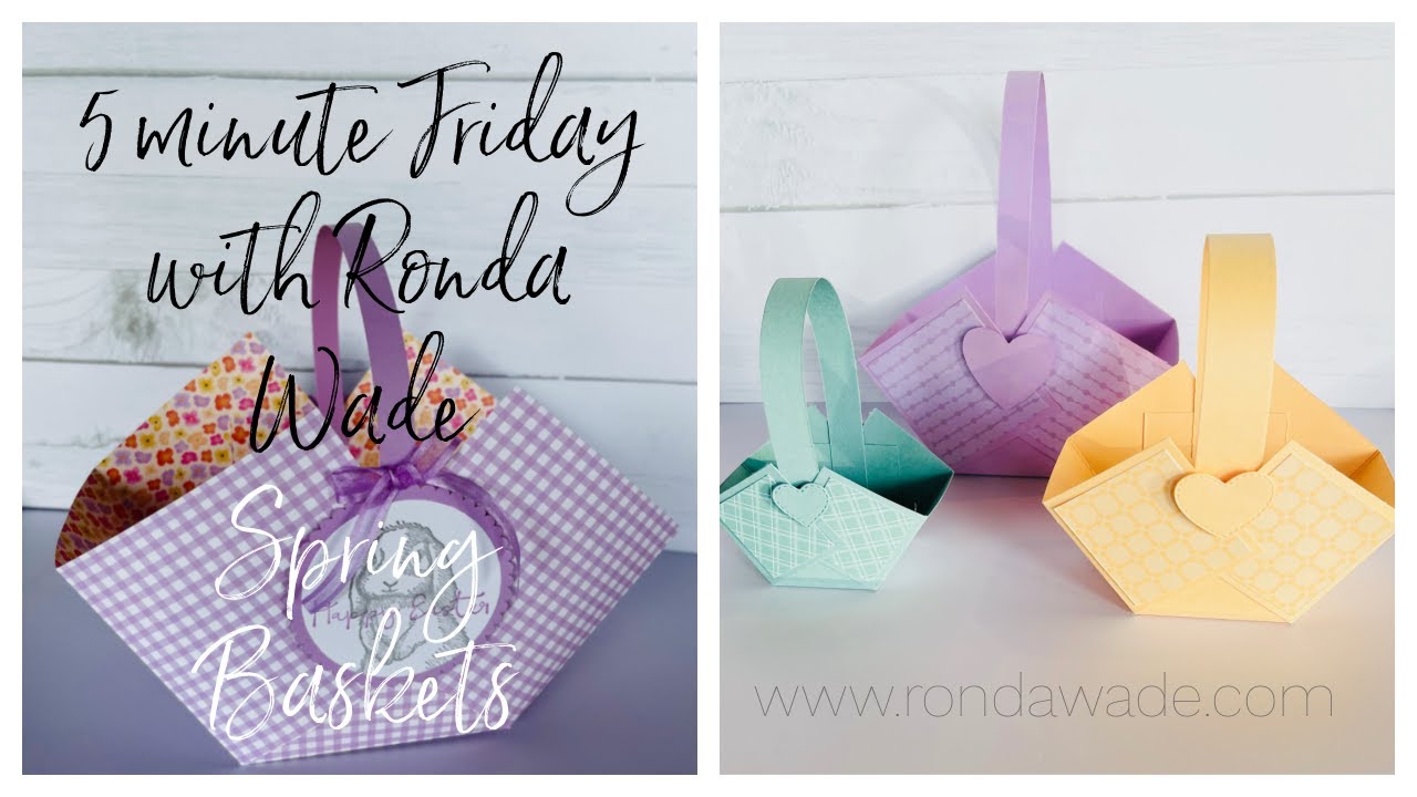 Spring Baskets with Ronda Wade Stampin' Up!...FIVE minute Friday!