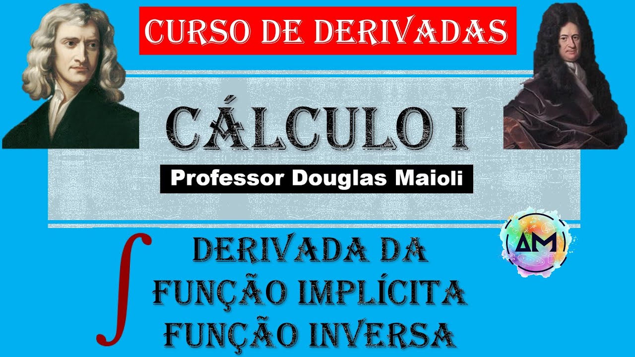 Aula 16 Cálculo I - Derivada de função implícita e Função Inversa (Parte VII de Derivada)
