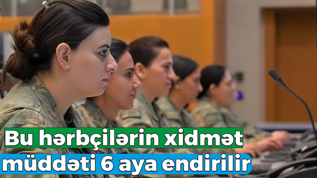 Hərbi xidmətlə bağlı YENİLİK - 6 ay AZALDILIR