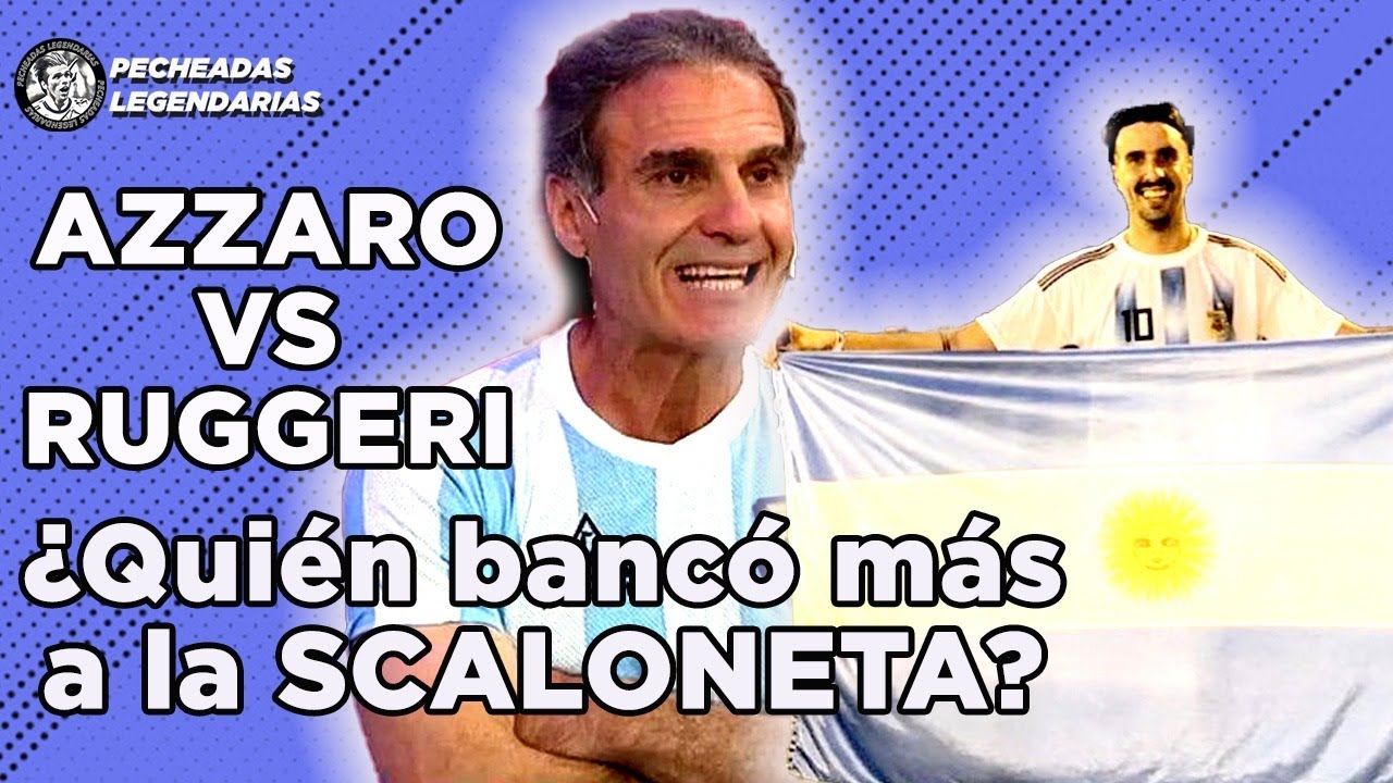 Ruggeri vs Azzaro ¿Quién banco mas a la Scaloneta?