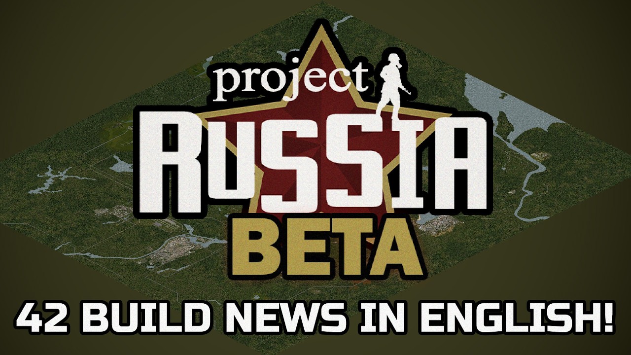 [ENG] Project Russia BETA 42 build NEWS