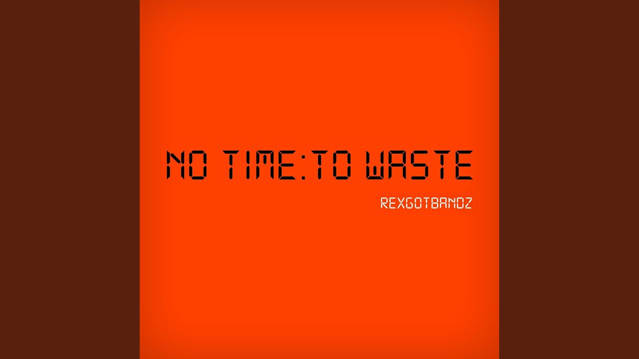 No Time To Waste