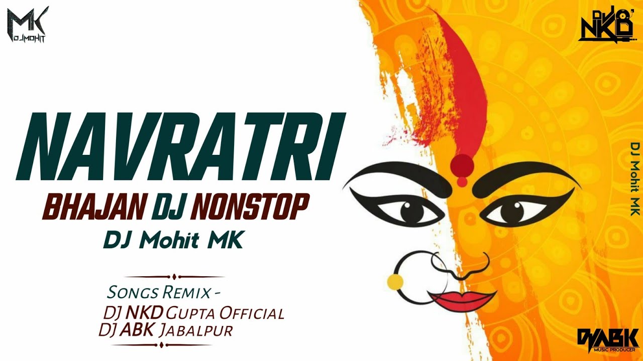 NAVRATRI Bhajan Dj Nonstop - DJ NKD & DJ ABK - NONSTOP Remix DJ Mohit Mk - Navratri Dj Nonstop Song