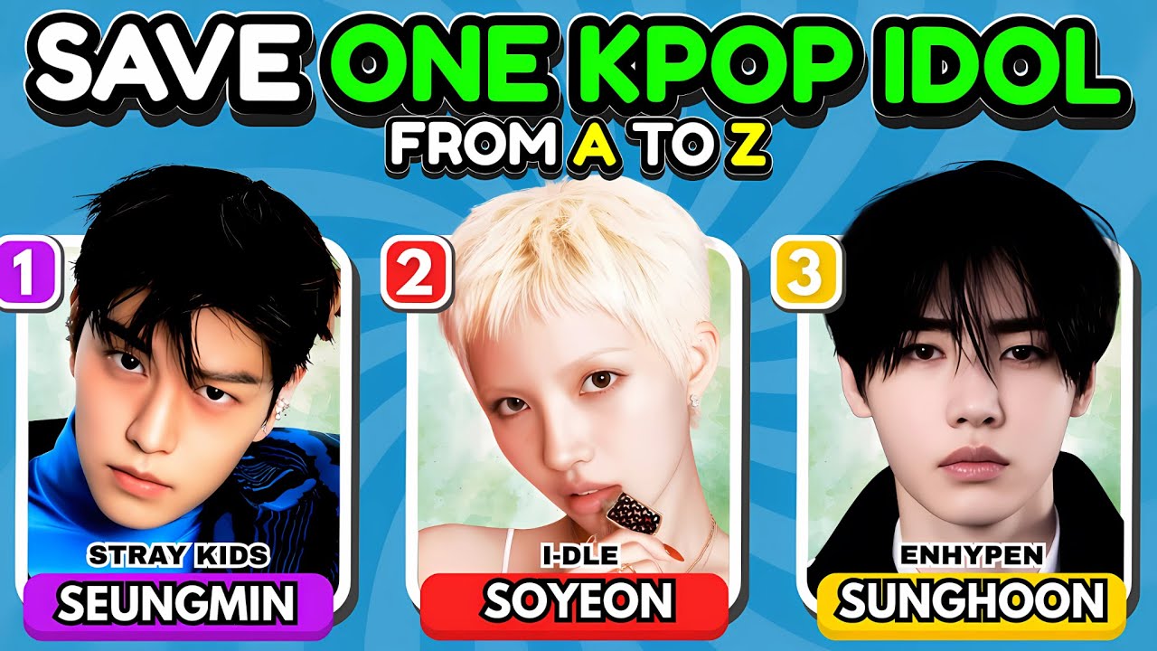 SAVE ONE K-POP IDOL: 3 Idols Names From A to Z 🔠Choose your Favorite Idol | K-Pop Quiz Game 2025