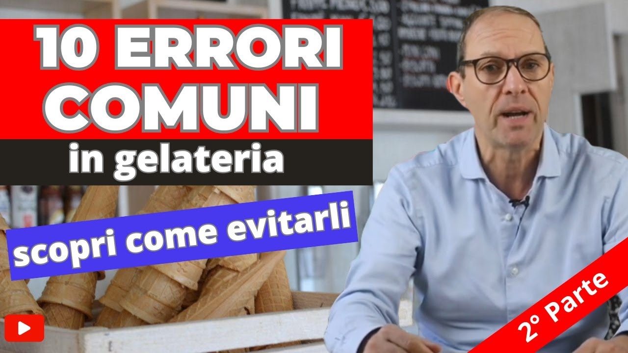10 Errori comuni Gelateria - parte 2