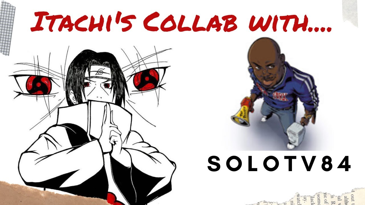 Itachi's Collaboration with Solotv84
