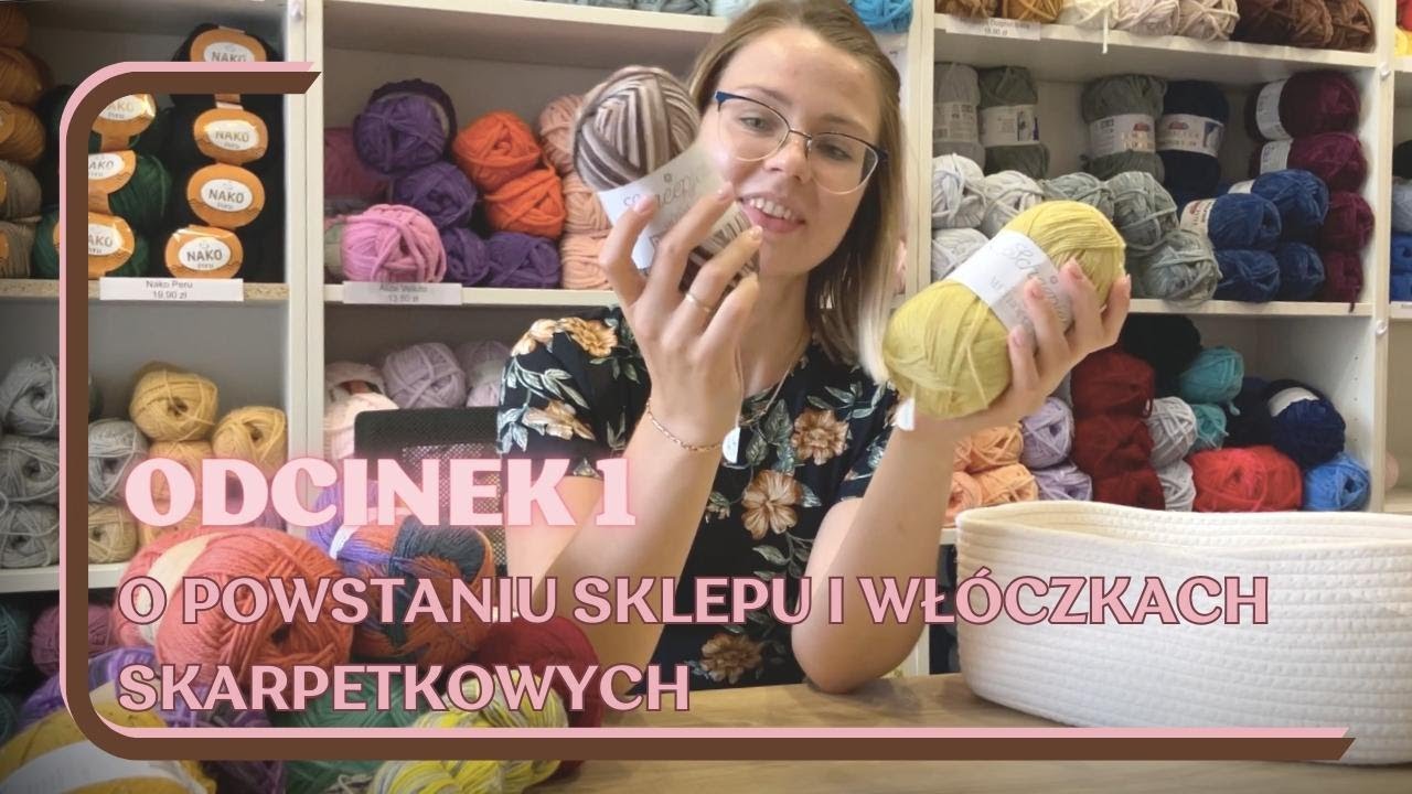 Dziennik Włóczkomaniaczki - odcinek 1. Powstanie sklepu stacjonarnego. Włóczki skarpetkowe.