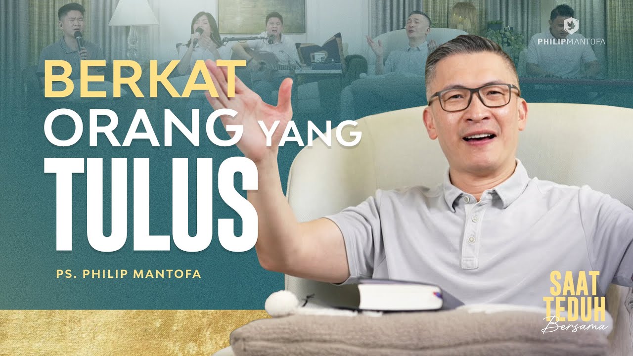 Saat Teduh Bersama - BERKAT ORANG YANG TULUS |17 Mei 2023 (Official Philip Mantofa)