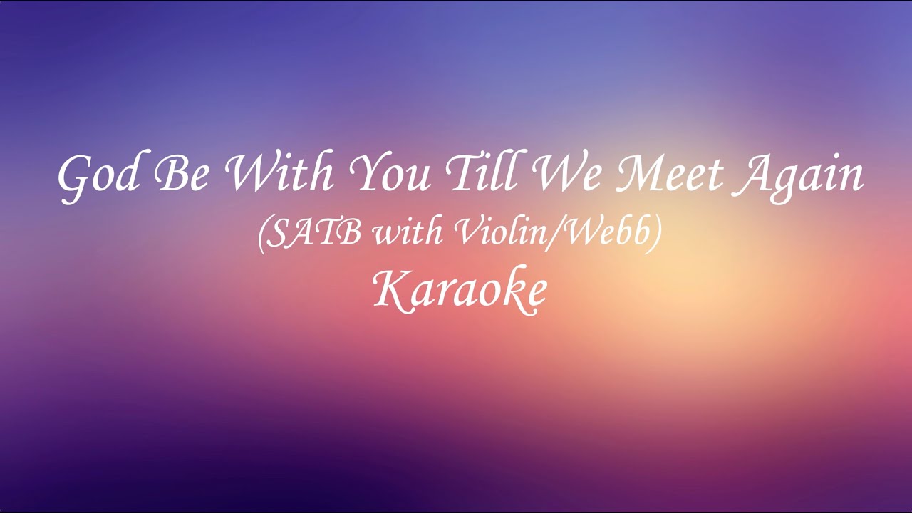 God Be With You Till We Meet Again - SATB with Violin - Webb - Karaoke with Brenda