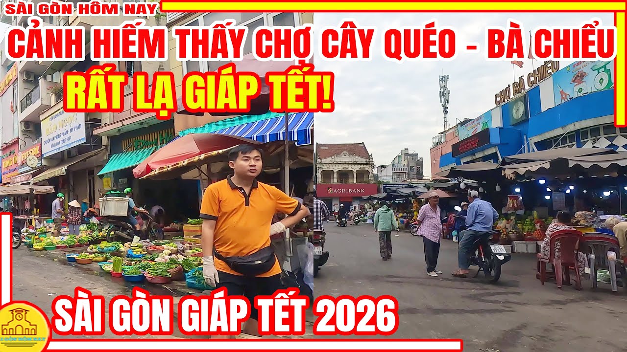 Rất Lạ ! CẢNH HIẾM THẤY Chợ CÂY QUÉO & Chợ BÀ CHIỂU | Sài Gòn GIÁP TẾT 2026 | Sài Gòn Hôm Nay