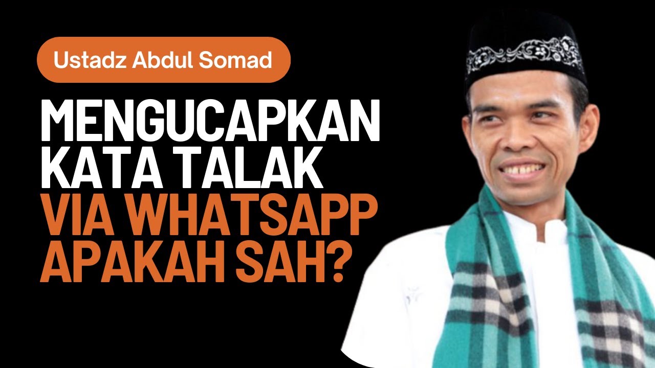 Mengucapkan Kata Talak via Whatsapp Apakah Sah? Ustadz Abdul Somad Menjawab Begini