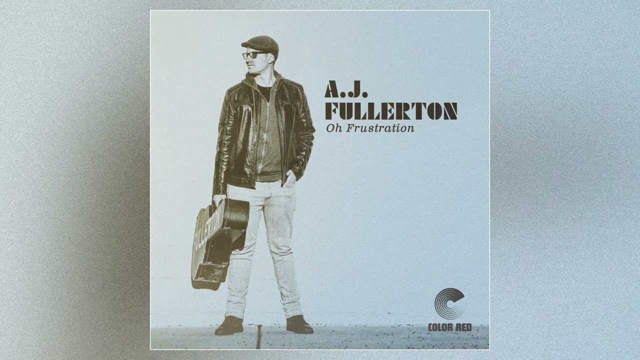 AJ Fullerton - Oh Frustration | Color Red Music