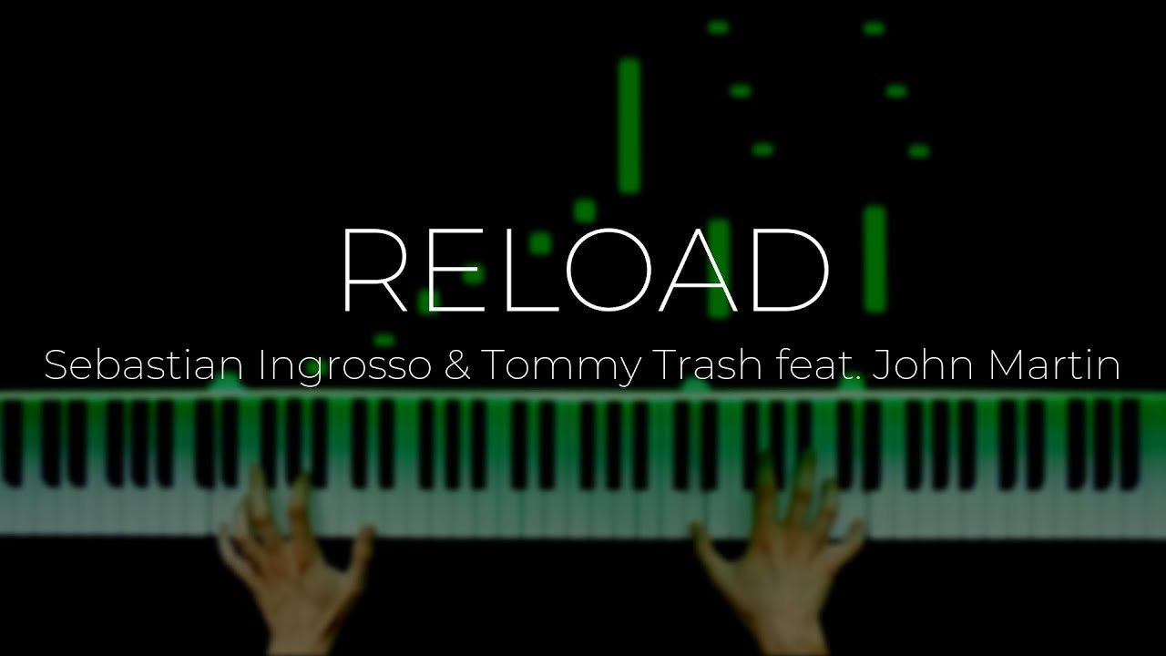 Sebastian Ingrosso & Tommy Trash feat. John Martin - RELOAD (Piano Cover)