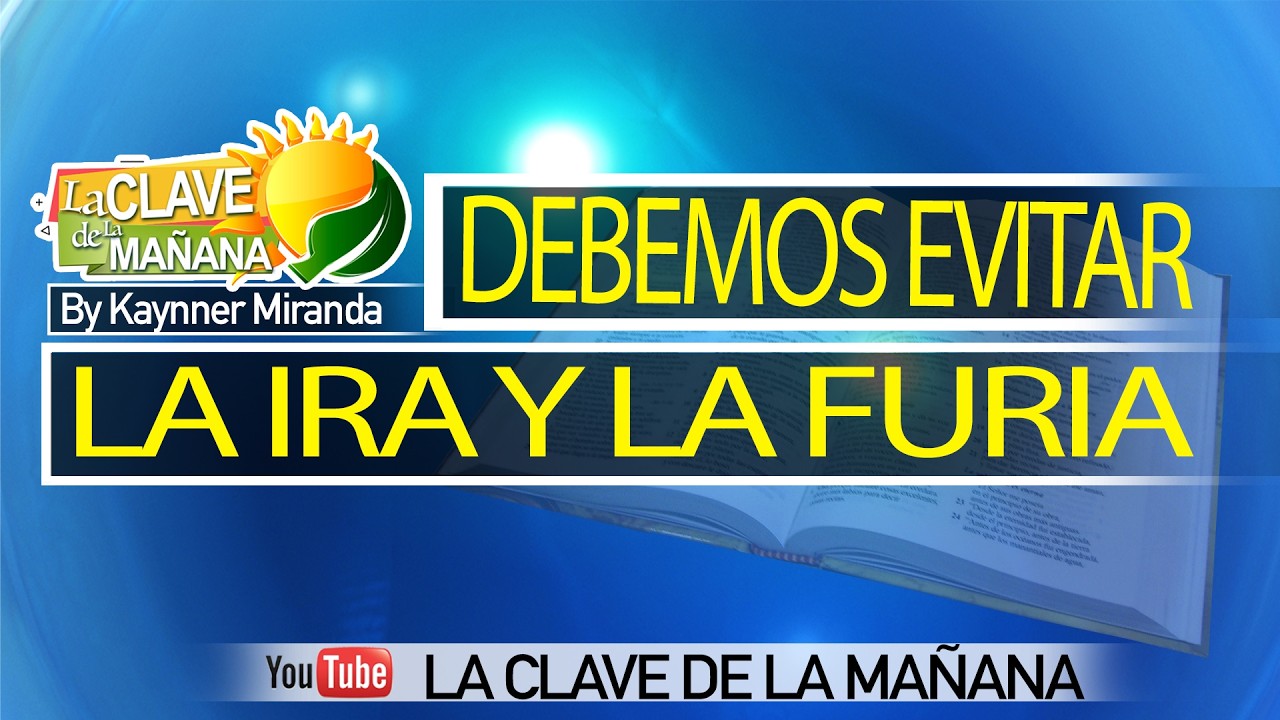 LA CLAVE DE LA MAÑANA VIERNES 20 FEBRERO 2026 (DEBEMOS EVITAR LA IRA Y LA FURIA)