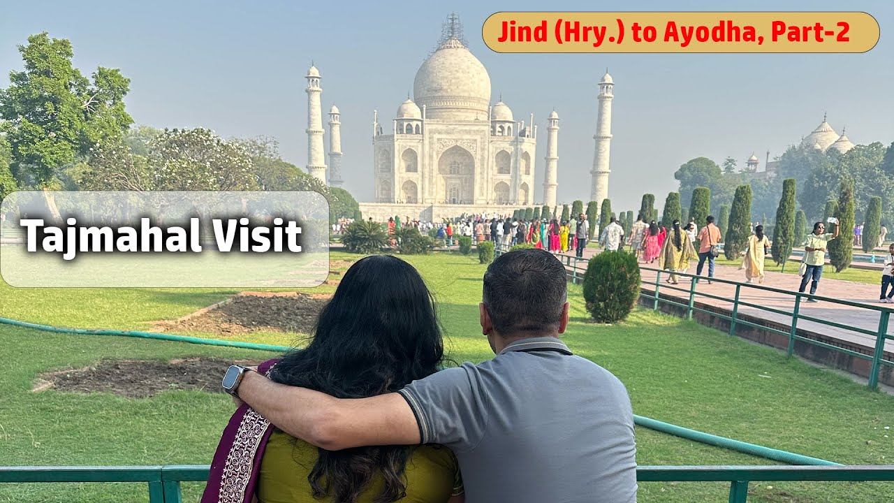 Taj Mahal Tour on the Way to Ayodhya || Jind to Ayodhya Road Journey