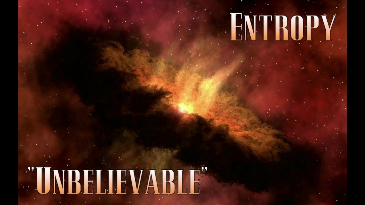 Entropy - Unbelievable