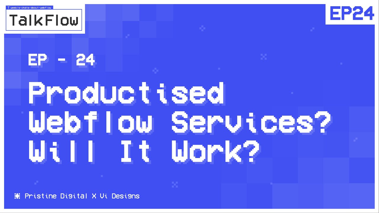 #24: Productised Services In Webflow? Will It Work? | TalkFlow