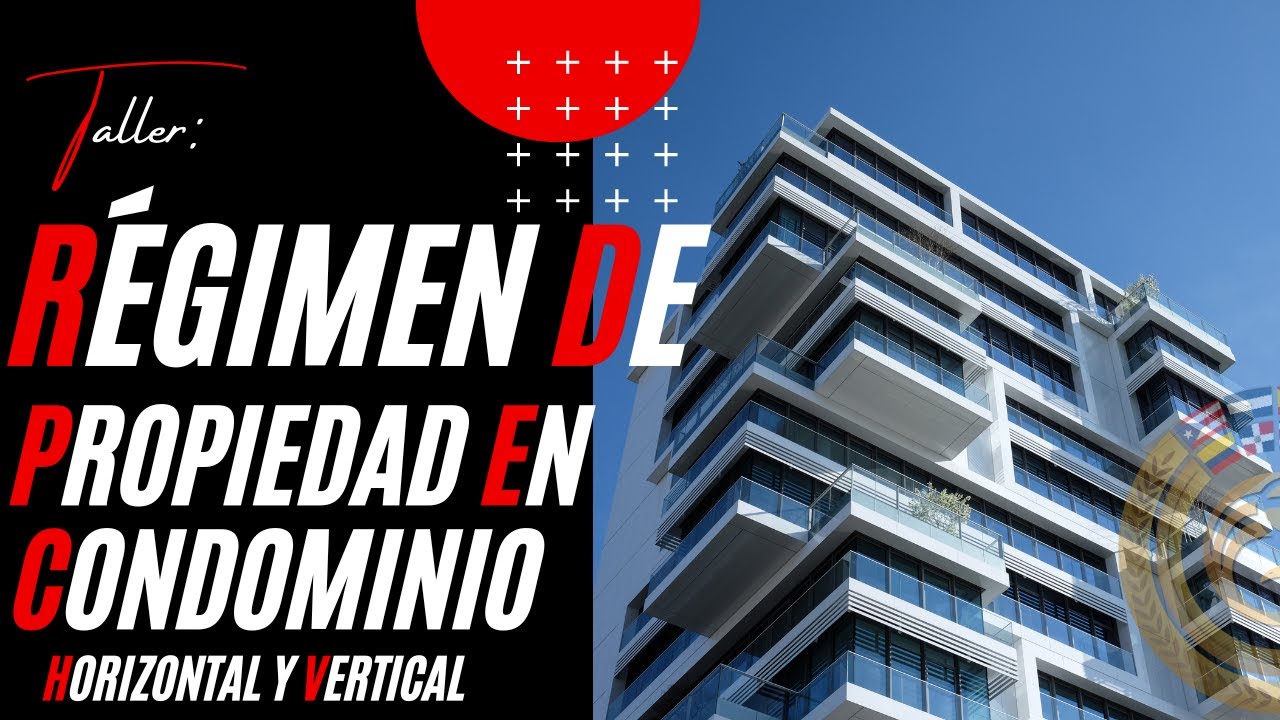 R&eacute;gimen de Propiedad En Condominio Horizontal y Vertical. [webinar]