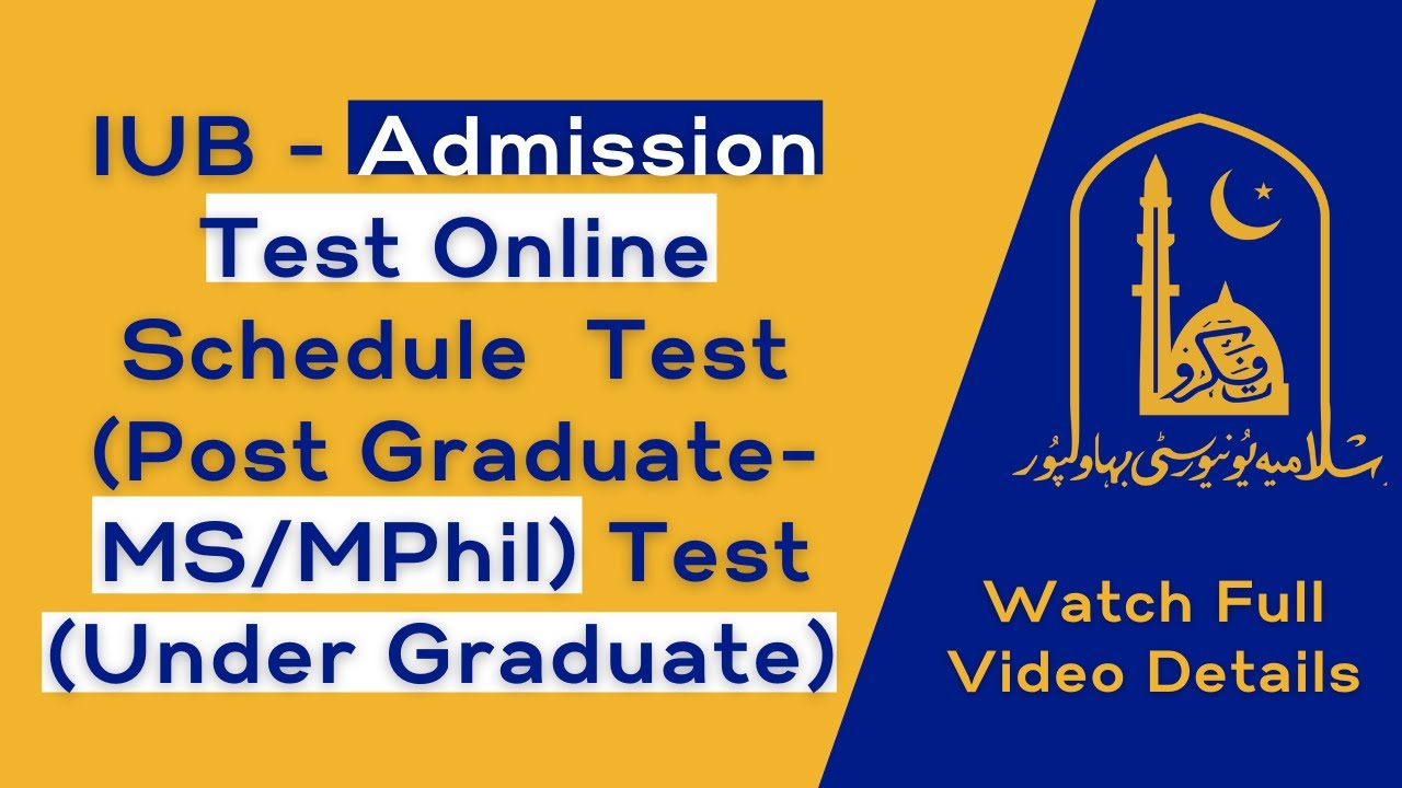 IUB - Admission Test Online Schedule || Test (Post Graduate-MS/MPhil) || Test (Under Graduate)