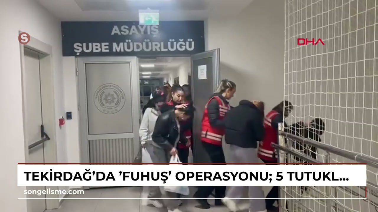 Tekirdağ'da 'fuhuş' operasyonu; 5 tutuklama