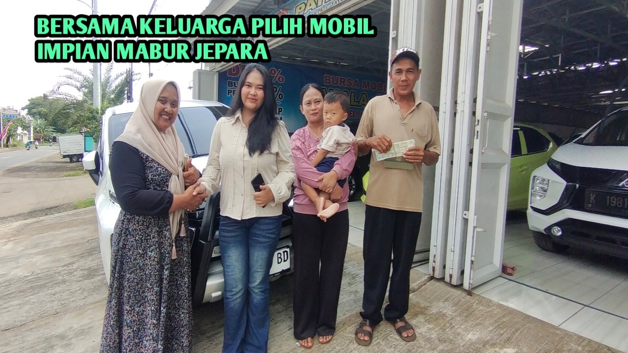 BERSAMA KELUARGA BELI MOBIL IMPIAN UNTUK PERSIAPAN LEBARAN MABUR TANGGANE JURAGAN KELING JEPARA TOP